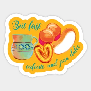 But first cafecito y pan dulce mexican coffee mug breakfast bread Sticker